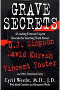 Grave Secrets: Leading Forensic Expert Reveals Startling Truth Abt O J Simpson Vincent Foster D