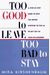 Too Good To Leave, Too Bad To Stay: A Step-By-Step Guide To Help You Decide Whether To Stay In Or Get Out Of Your Relationship
