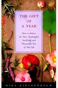 The Gift Of A Year: Ht Achieve Most Meaningful Satisfying Pleasurable Year Yourlife