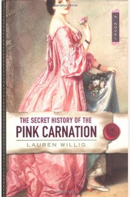 The Secret History Of The Pink Carnation The Secret History Of The Pink Carnation