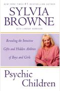 Psychic Children: Revealing The Intuitive Gifts And Hidden Abilities Of Boys And Girls