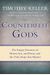 Counterfeit Gods: The Empty Promises Of Money, Sex, And Power, And The Only Hope That Matters