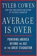 Average Is Over: Powering America Beyond The Age Of The Great Stagnation
