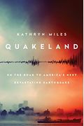 Quakeland: On the Road to America's Next Devastating Earthquake