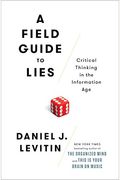 A Field Guide To Lies: Critical Thinking In The Information Age
