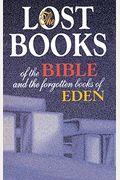 Lost Books Of The Bible And The Forgotten Books Of Eden