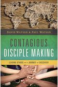 Contagious Disciple Making: Leading Others On A Journey Of Discovery