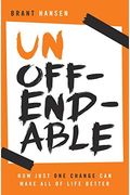 Unoffendable: How Just One Change Can Make All Of Life Better (Updated With Two New Chapters)