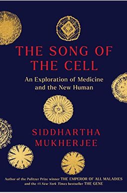 The Song Of The Cell: An Exploration Of Medicine And The New Human The Song Of The Cell: An Exploration Of Medicine And The New Human