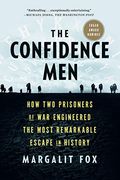 The Confidence Men: How Two Prisoners Of War Engineered The Most Remarkable Escape In History