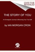 The Story of You An Enneagram Journey to Becoming Your True Self