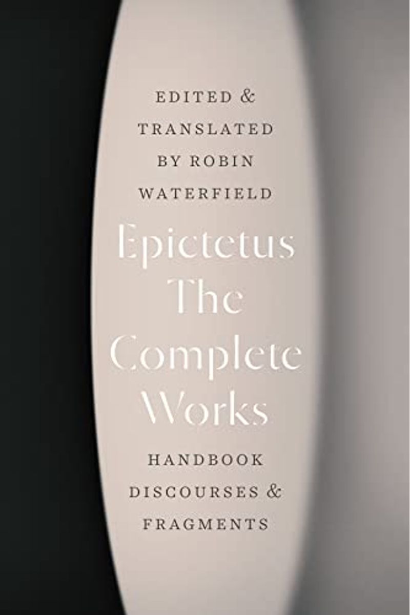 The Complete Works: Handbook, Discourses, And Fragments