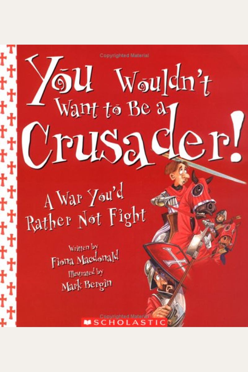 You Wouldn't Want To Be A Crusader!: A War You'd Rather Not Fight