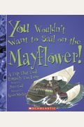 You Wouldn't Want To Sail On The Mayflower!: A Trip That Took Entirely Too Long