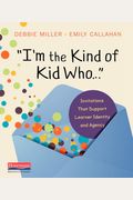 I'm The Kind Of Kid Who . . .: Invitations That Support Learner Identity And Agency