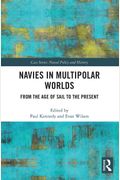 Navies In Multipolar Worlds: From The Age Of Sail To The Present
