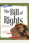 The Bill Of Rights (A True Book: American History)