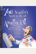 You Wouldn't Want To Be On Apollo 13!: A Mission You'd Rather Not Go On