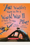 You Wouldn't Want To Be A World War Ii Pilot! (You Wouldn't Want To... History Of The World)