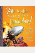 You Wouldn't Want To Be On The Hindenburg!: A Transatlantic Trip You'd Rather Skip