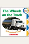 The Wheels On The Truck Go 'Round And 'Round (Rookie Toddler)