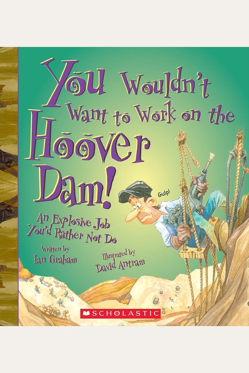 You Wouldn't Want To Work On The Hoover Dam!: An Explosive Job You'd Rather Not Do