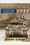 Armored Attack  U S Army Tank Combat in the European Theater from DDay to the Battle of Bulge