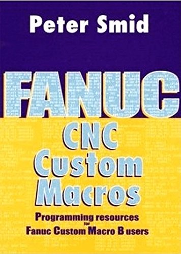 Buy Fanuc Cnc Custom Macros: Programming Resources For Fanuc Custom ...