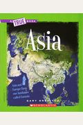 Asia (A True Book: Geography: Continents)