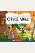 If You Were A Kid During The Civil War (If You Were A Kid)