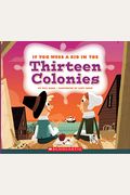 If You Were A Kid In The Thirteen Colonies (If You Were A Kid)