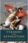 Tyranny And Revolution: Rousseau To Heidegger