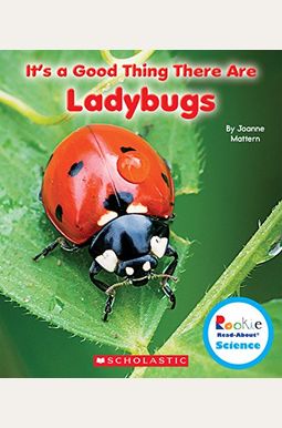 It's A Good Thing There Are Ladybugs (Rookie Read-About Science: It's A Good Thing...) It's A Good Thing There Are Ladybugs (Rookie Read-About Science: It's A Good Thing...)