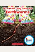 It's A Good Thing There Are Earthworms (Rookie Read-About Science)