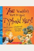 You Wouldn't Want To Meet Typhoid Mary!