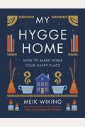 My Hygge Home: How To Make Home Your Happy Place
