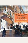 Thomas W. Schaller, Architect Of Light: Watercolor Paintings By A Master