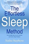 The Effortless Sleep Method: The Incredible New Cure For Insomnia And Chronic Sleep Problems