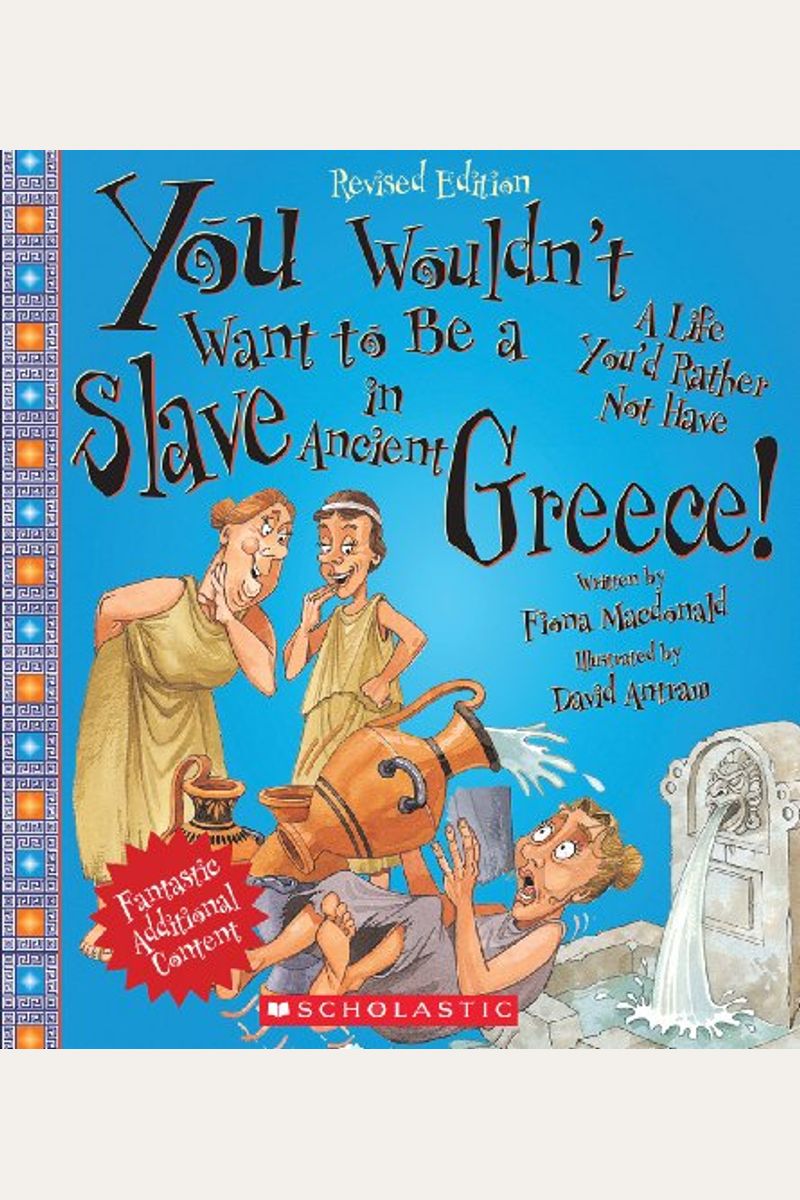 You Wouldn't Want To Be A Slave In Ancient Greece! (Revised Edition) (You Wouldn't Want To... Ancient Civilization) (Library Edition)