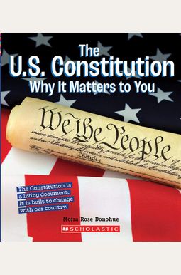 The U.s. Constitution: Why It Matters To You (A True Book: Why It Matters) The U.s. Constitution: Why It Matters To You (A True Book: Why It Matters)