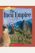The Inca Empire (True Books: Ancient Civilizations)