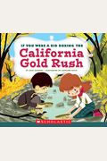If You Were A Kid During The California Gold Rush (If You Were A Kid)