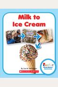Milk To Ice Cream (Rookie Read-About Science: How Things Are Made)