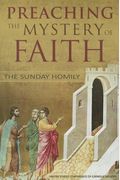 Preaching The Mystery Of Faith: The Sunday Homily