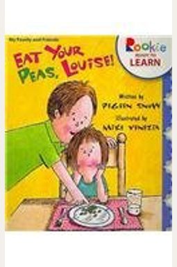 Eat Your Peas, Louise! Eat Your Peas, Louise!