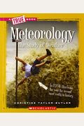 Meteorology (A True Book: Earth Science)