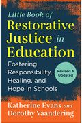 The Little Book Of Restorative Justice In Education: Fostering Responsibility, Healing, And Hope In Schools