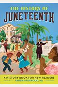 The History Of Juneteenth: A History Book For New Readers