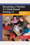 Becoming A Teacher In A Field-Based Setting: An Introduction To Education And Classrooms