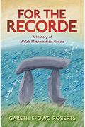 For The Recorde: A Welsh History Of Mathematical Greats